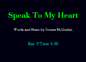 Speak To My Heart

Words and Music by Dennis McClurkin

ICBYI F TiIDBI 535
