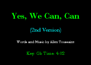 Yes, We Can, Can

(2nd Version)

Words and Music by Allm Tounmnt

Key Cb Tlme 4 02