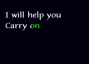 I will help you
Carry on