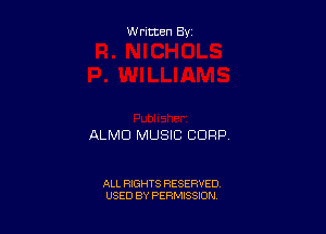 Written By

ALMD MUSIC CORP

ALL RIGHTS RESERVED
USED BY PERMISSION
