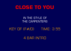 IN THE STYLE OF
THE CARPENTERS

KEY OF iFJWDJ TIMEI 3155

4 BAR INTRO