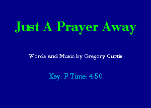 Just A Prayer Away

Words and Music by Gregory Guru's

ICBYI F TiIDBI 450