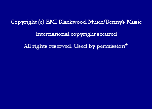 Copyright (c) EMI Blackwood Musiclean Music
Inmn'onsl copyright Bocuxcd

All rights named. Used by pmnisbion