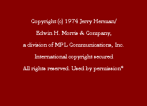 Copyright (c) 1974 Imy Ha'mzml
Edwin H. Morris ck Company,
a division of MPL Communications, Inc
Inman'onsl copyright secured

All rights ma-md Used by pmboiod'