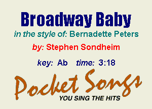 IWEMHWEW IEBIW

In the 81er of.- Bernadette Peters
bys Stephen Sondheim

keyr Ab time.- 318

Dada WW

YOU SING THE HITS