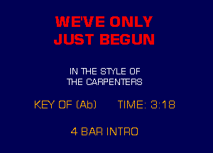 IN THE STYLE OF
THE CARPENTERS

KEY OFEAbJ TIME 318

4 BAR INTRO