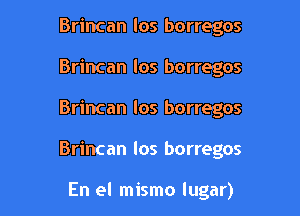 Brincan los borregos
Brincan los borregos
Brincan los borregos

Brincan los borregos

En el mismo lugar) l