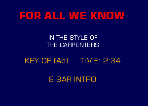 IN THE STYLE OF
THE CARPENTERS

KEY OF (Ab) TIME12i34

8 BAR INTRO