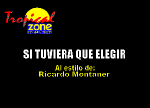 SI TUUIERH QUE ElEGIH

. AI cstilo dm
Ricardo Montaner