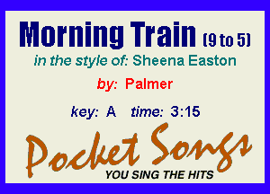 MWMMEII Tmm l9to 51

In the 81er of.- Sheena Easton
bys Palmer

keyr A time.- 315

Dada WW

YOU SING THE HITS