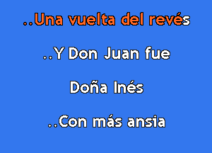 ..Una vuelta del revelis
..Y Don Juan fue

Do aln s

..Con mas ansia