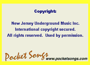 Copyright

New Jersey Underground Music Inc.
International copyright secured.
All rights reserved. Used by permission.

DOM Samywmvpocketsongscom