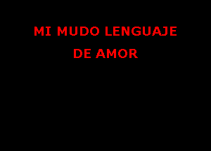 MI MUDO LENGUAJE
DE AMOR