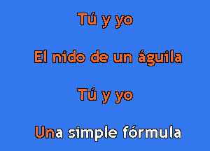 TIJyyo

El nido de un auila

Tu yyo

Una simple f6rmula