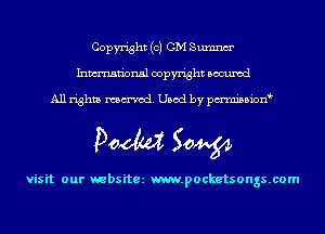 Copyright (0) CM Sumnm'
Inmn'onsl copyright Bocuxcd

All rights named. Used by pmnisbion

Doom 50W

visit our websitez m.pocketsongs.com
