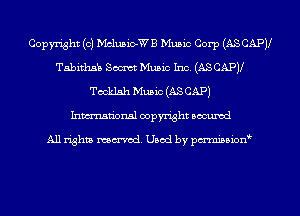 Copyright (c) Mclusio-WB Music Corp (AS CAPV
Tabithsb Socmt Music Inc. (AS CAPJl
Tocklsh Music (AS CAP)
Inmn'onsl copyright Bocuxcd

All rights named. Used by pmnisbion