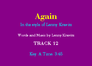 Again

In the style of Lenny Kravitz

Words and Music by Lmny Krawtz

TRACK 12

Key ATune 345 l