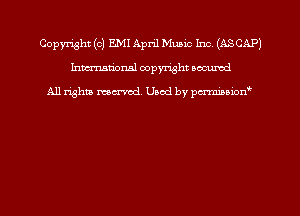 Copyright (0) ml April MUELC Inc (ASCAP)
hmmdorml copyright nocumd

All rights macrmd Used by pmown'