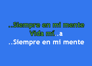 mente

Vida mi..a
..Siempre en mi mente