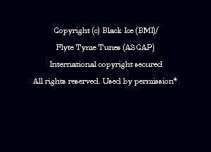 Copyright (c) Black Ioc (BMW
Flync Tymc Tum (AS CAP)
hman'onal copyright occumd

All righm marred. Used by pcrmiaoion