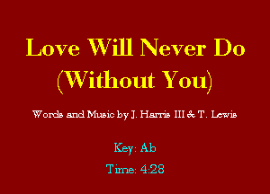 Love XVill Never Do
(XVithout Y ou)

Words and Music by J. Harris III 3c T. Lewis

Ker Ab
Tim 428
