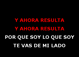 Y AHORA RESULTA

Y AHORA RESULTA
POR QUE sov L0 QUE sov
TE VAS DE MI LADO