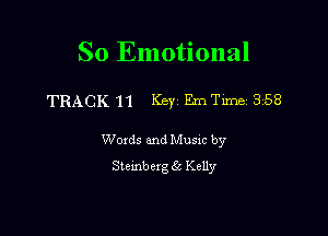 So Emotional

TRACK 11 KcY EmTW 358

Woxds and Musxc by
Stembcxgdic Kelly
