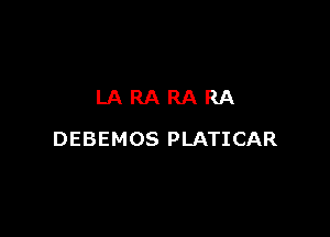 LARARARA

DEBEMOS PLATICAR