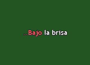 ..Bajo la brisa