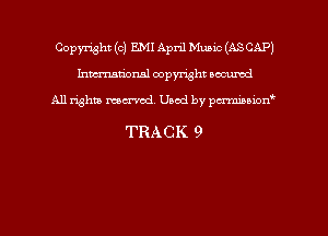 Copyright (c) EMI April Music (ASCAP)
hmmdorml copyright nocumd

All rights macrmd Used by pmown'

TRACK 9