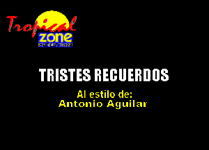 TBISTES REGUEHDUS

AI cstilo dm
Antonio Aguilal