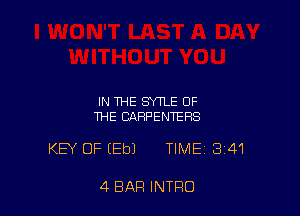 IN THE SYTLE OF
THE CARPENTERS

KEY OF (Eb) TIME 341

4 BAR INTRO