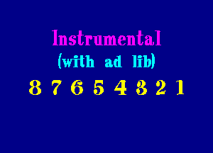 (with ad lib)

87654321