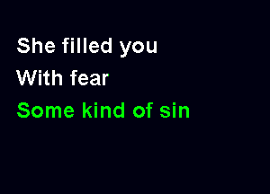 She Hedyou
With fear

Some kind of sin