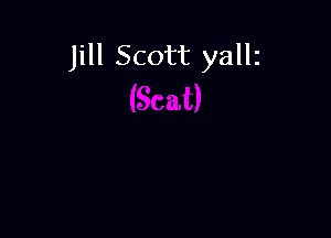 Jill Scott yallz
