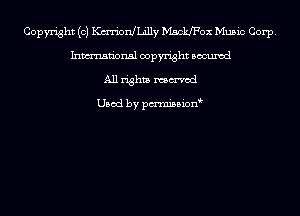 Copyright (c) Kan'ionJLilly MsdzJFox Music Corp.
Inmn'onsl copyright Bocuxcd
All rights named

Used by pmnisbion