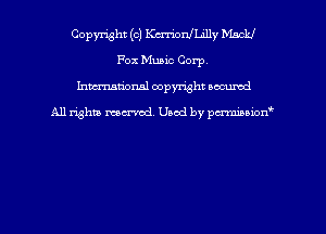 Copyright (c) KurlonfLilly WU
Fox Music Corp
hman'onsl copyright secured

All rights moaned. Used by pcrminion