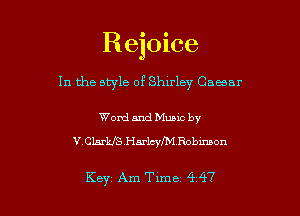 Rejoice
In the style of Shirley Caaar

Wont! and Muuc by
V.Cla.rl.'fS.Ha.rlcyl'M Robmaon

Key Am Time 4 47 l