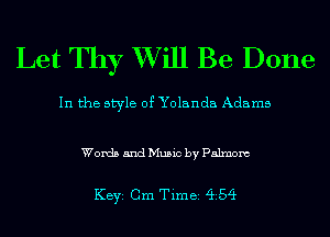 Let Thy XVill Be Done

In the style of Yolanda Adams

Words and Music by Palmom

KEYS Cm Timei Q59
