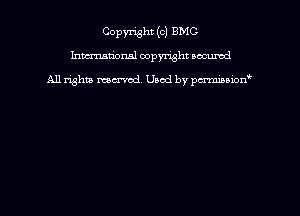 Copyright (c) BMC-
Inmmtiorml copyright wound

All rights marred Used by pcrmmoion'