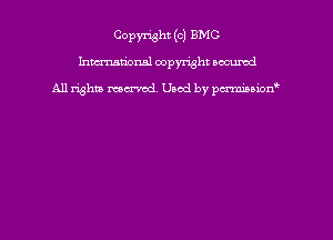 Copyright (c) BMC-
Inmmtiorml copyright wound

All rights marred Used by pcrmmoion'