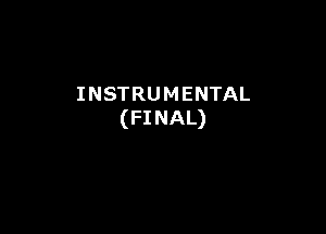 INSTRUMENTAL

(FINAL)