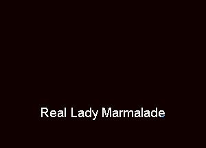 Real Lady Marmalade