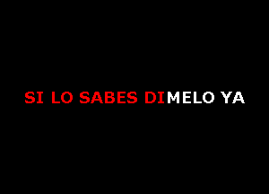 SI LO SABES DIMELO YA