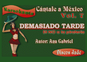 WFKQ ,- HCantale 3 Mexico

,ng XV ?XECLg-Lu vi

E DEMASIADO T ARDE

445 .1 'elu! - (v i'u(.l(.1'iv,

G h Anton 31m Gabriel
meESQ-Iadc