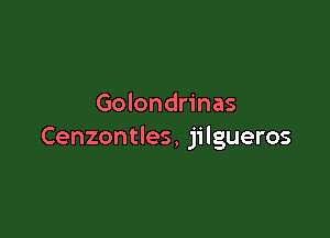 Golondrinas

Cenzontles, jilgueros