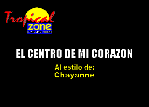 El CENTRE) DE Ml GURHZUN

AI cstilo dm
Chayanne