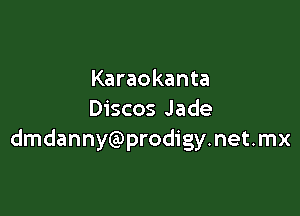 Karaokanta

Discos Jade
dmdannyQDprodigynetmx