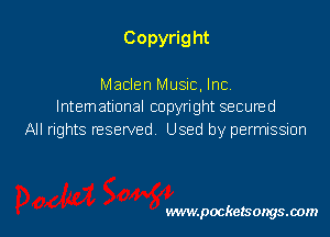 Copyrig ht

Maclen Music, Inc
International copyright secured
All rights reserved Used by permission

www.pocketsongsoom