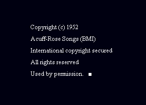 Copynght (c) 1952
Acuff-Rose Songs (BMI)

International copyright seamed

All rights reserved

Used by permission I